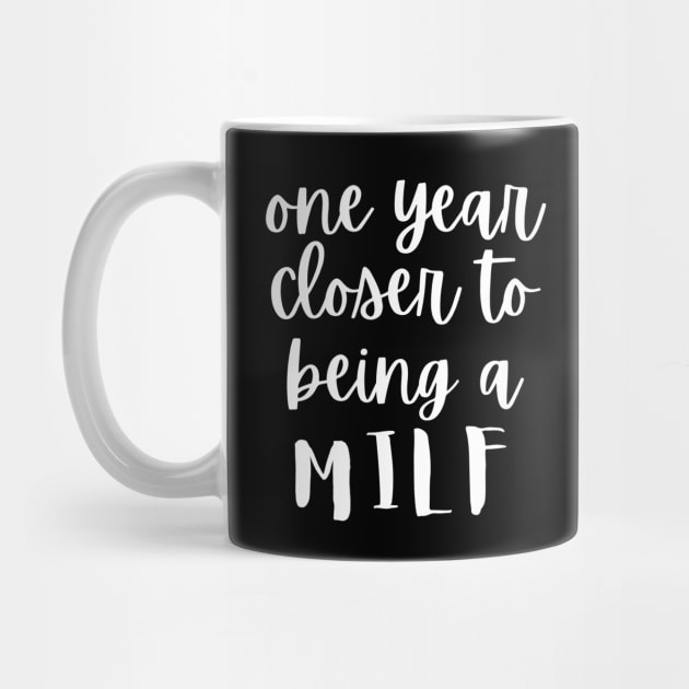 One Year Closer To Being A MILF by The WYLD Tribe